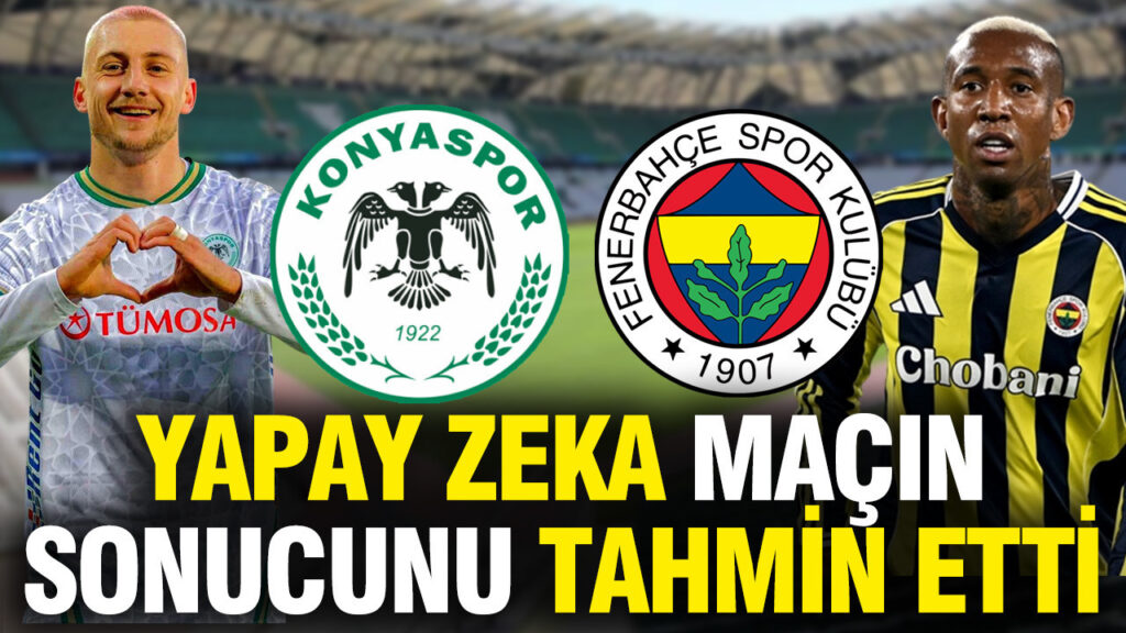 yapay-zeka-konyaspor-fenerbahce-macinin-sonucunu-tahmin-etti-hJQd16my