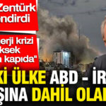 Iki ulke abd iran savasina dahil olabilir ardan zenturk acikladi TkrKcvdp