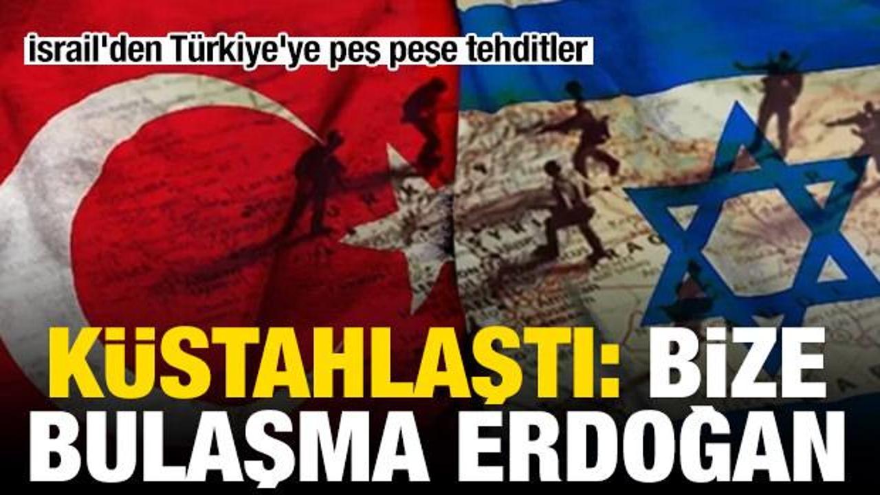 Israilden turkiyeye pes pese tehditler bize bulasma erdogan hpWdTrsW